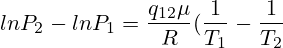 lnP_2-lnP_1=\frac{q_{12}\mu }{R}(\frac{1}{T_1}-\frac{1}{T_2})